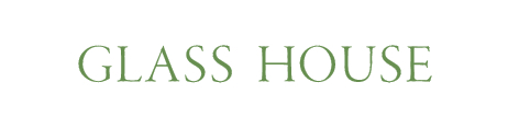 GLASS HOUSE